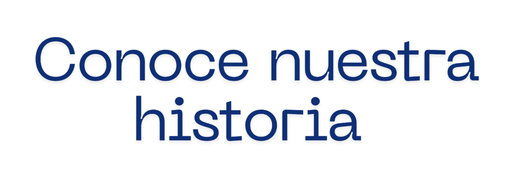 Conoce nuestra historia